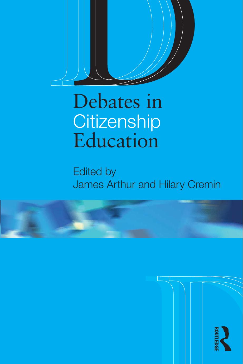 Debates in citizenship education by James Arthur and Hilary Cremin