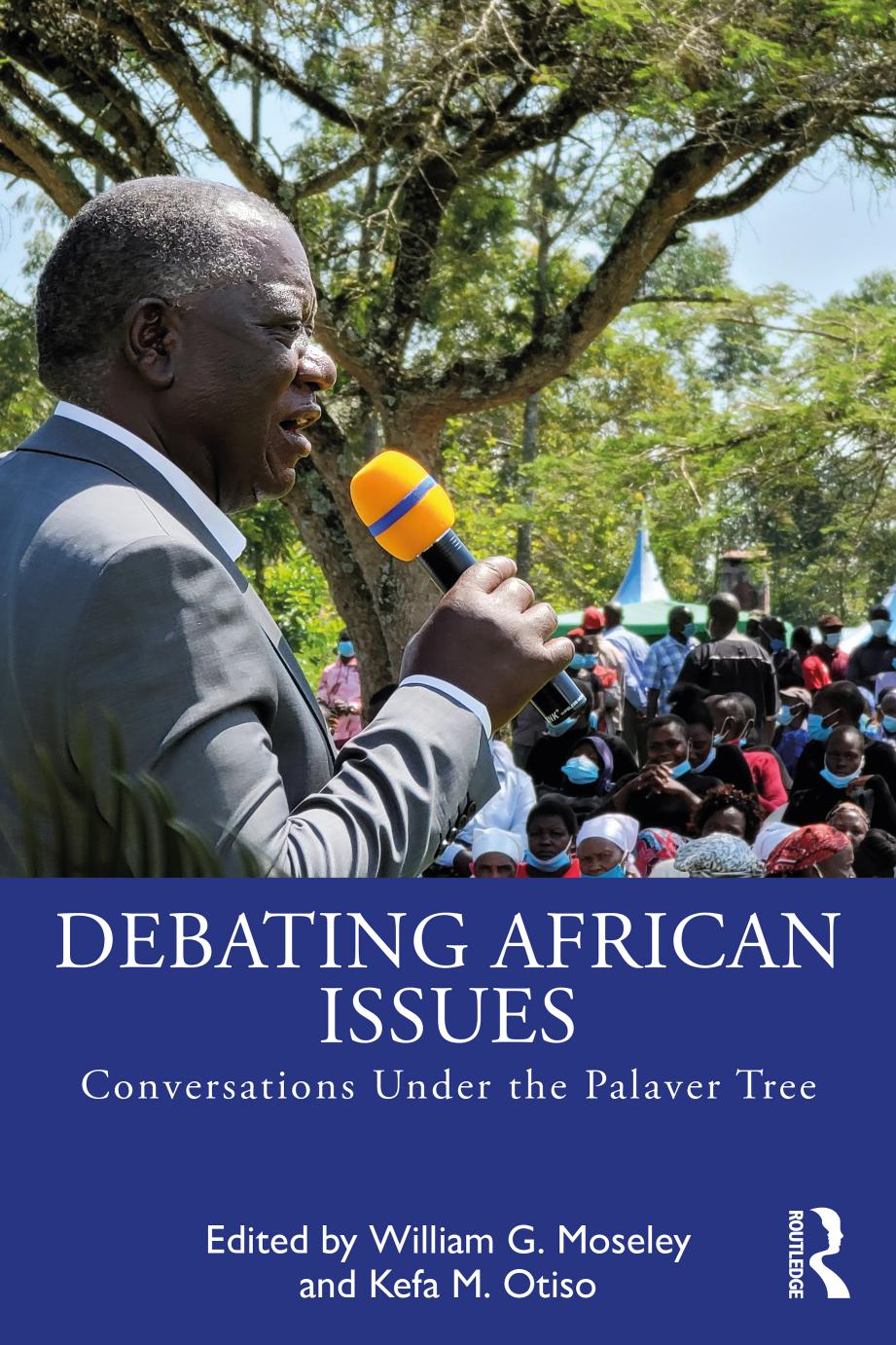 Debating African Issues: Conversations Under the Palaver Tree by William G. Moseley Kefa M. Otiso