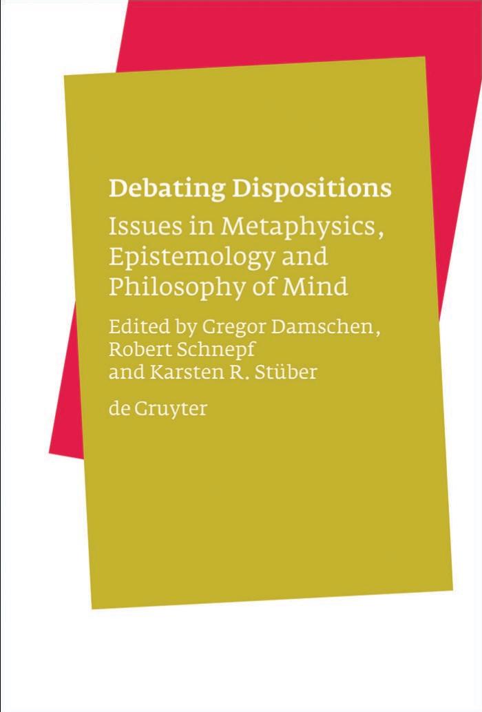 Debating Dispositions: Issues in Metaphysics, Epistemology and Philosophy of Mind by Gregor Damschen