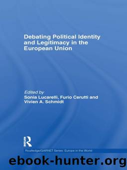 Debating Political Identity and Legitimacy in the European Union by Cerutti Furio Lucarelli Sonia Schmidt Vivien A