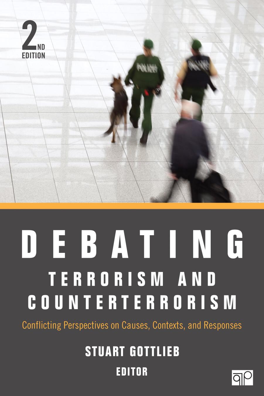 Debating Terrorism and Counterterrorism: Conflicting Perspectives on Causes, Contexts, and Responses by Stuart Gottlieb (editor)