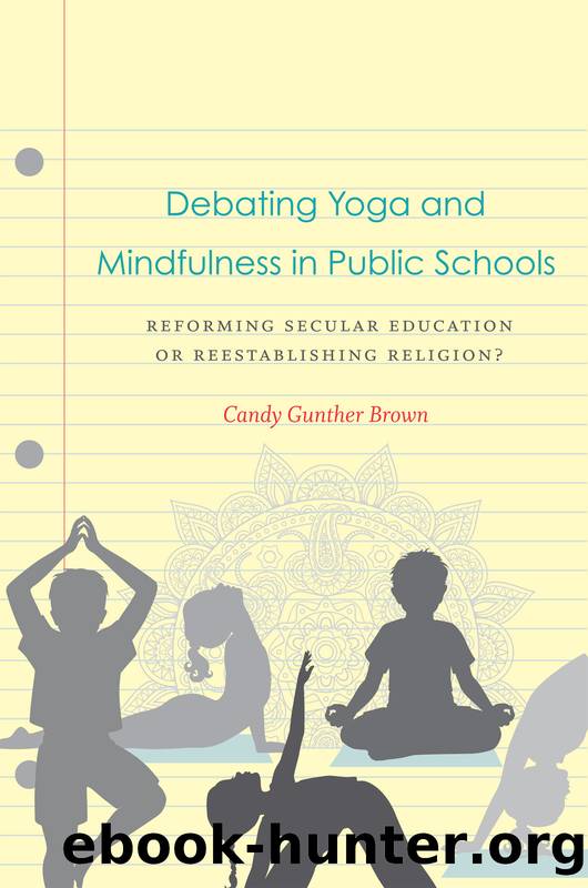 Debating Yoga and Mindfulness in Public Schools by Candy Gunther Brown;