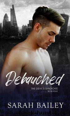 Debauched: A Dark Reverse Harem Romance (The Devil's Syndicate Book 4) by Sarah Bailey