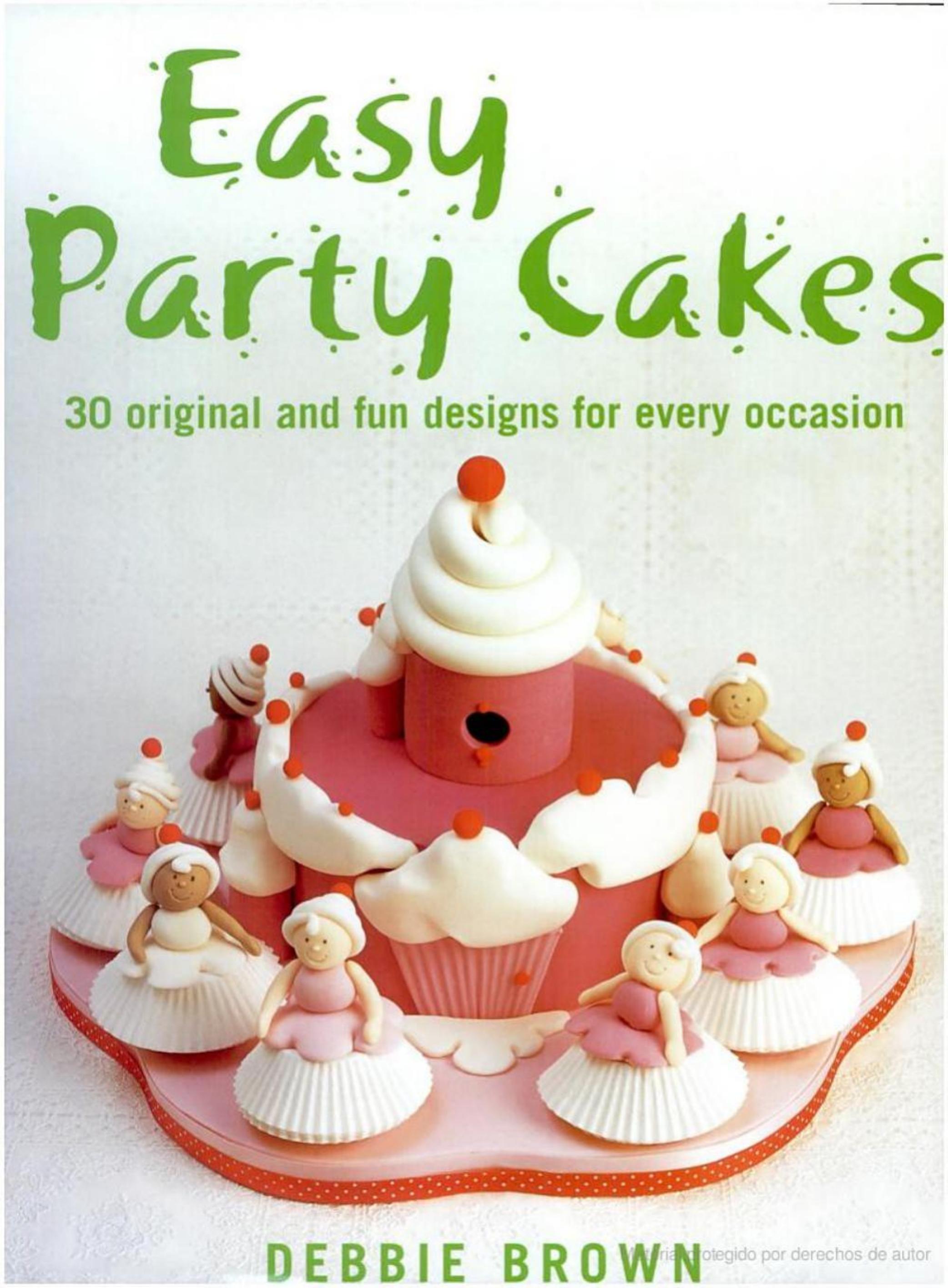 Debbie Brown 30 EAsy Party Cakes by Unknown