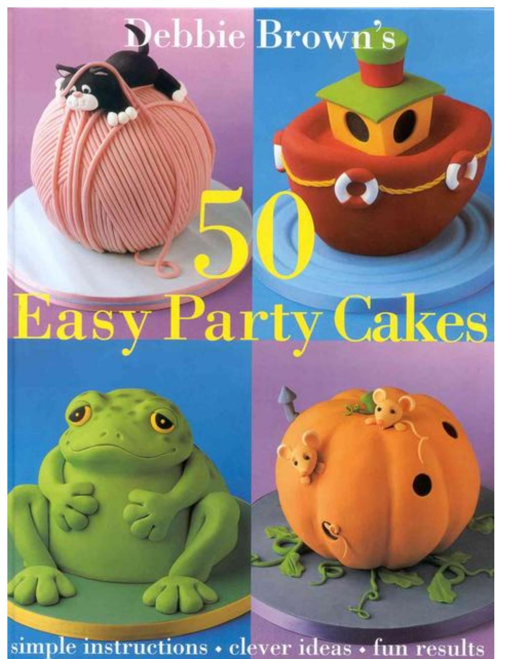 Debbie Brown 50 Easy Party cakes by Test