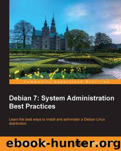 Debian 7: System Administration Best Practices by System Administration Best Practices