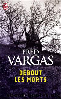 Debout Les Morts by Fred Vargas