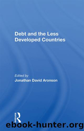 Debt And The Less Developed Countries by Jonathan David Aronson