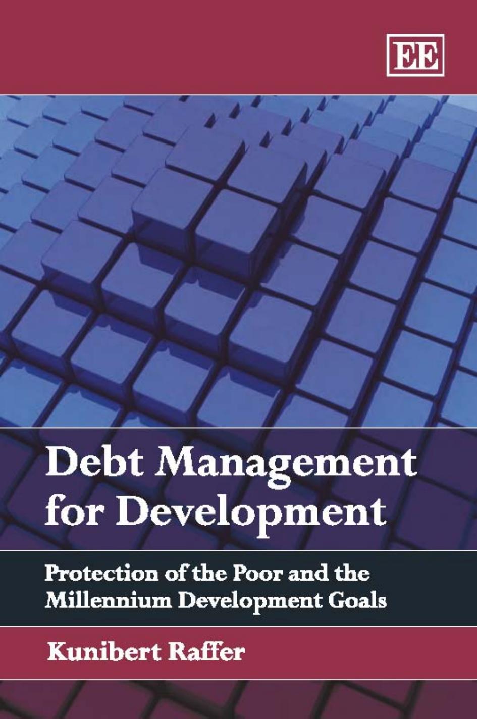 Debt Management for Development: Protection of the Poor and the Millenium Development Goals by Kunibert Raffer