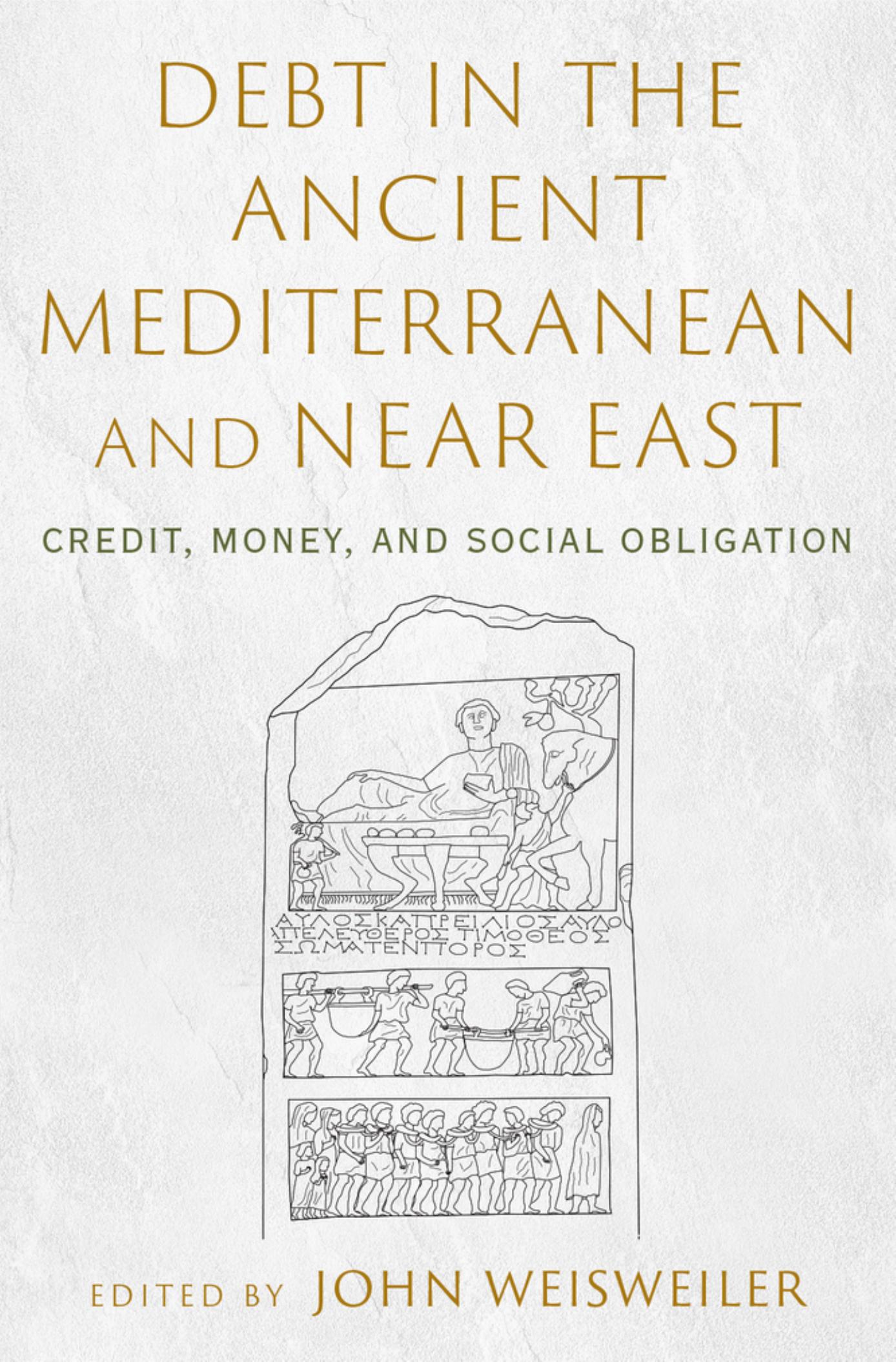 Debt in the Ancient Mediterranean and Near East by John Weisweiler;