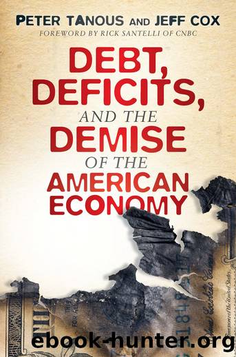 Debt, Deficits, and the Demise of the American Economy by Peter J. Tanous & Jeff Cox