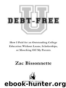 Debt-Free U: How I Paid for an Outstanding College Education Without Loans, Scholarships, or Mooching Off My Parents by Zac & Tobias Bissonnette & Andrew Tobias (Foreword)