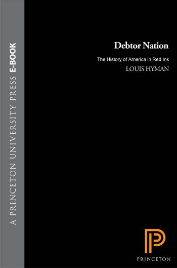 Debtor Nation: The History of America in Red Ink by Louis Hyman