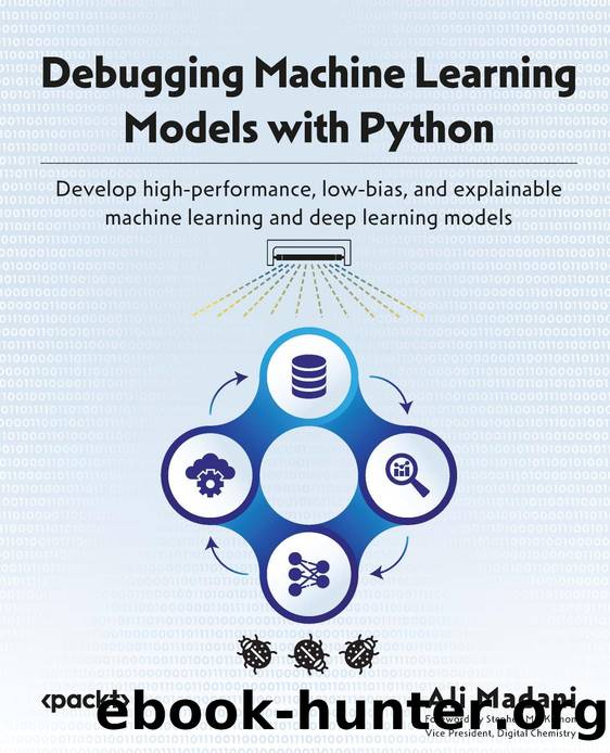Debugging Machine Learning Models with Python by Madani Ali;MacKinnon Stephen;