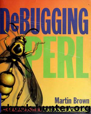 Debugging Perl : troubleshooting for programmers by Brown Martin C