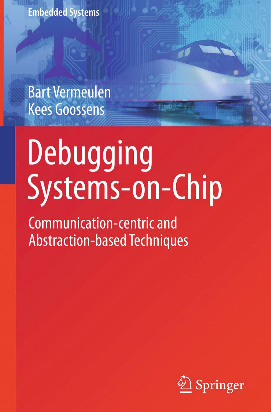 Debugging Systems-On-Chip: Communication-Centric and Abstraction-Based Techniques by Unknow