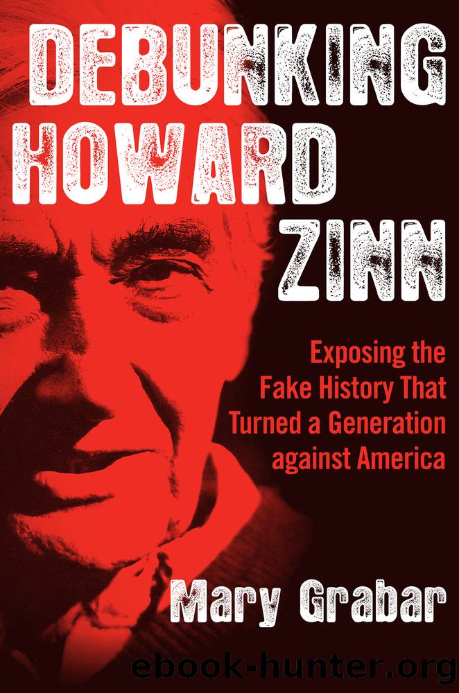 Debunking Howard Zinn: Exposing the Fake History That Turned a Generation Against America by Mary Grabar
