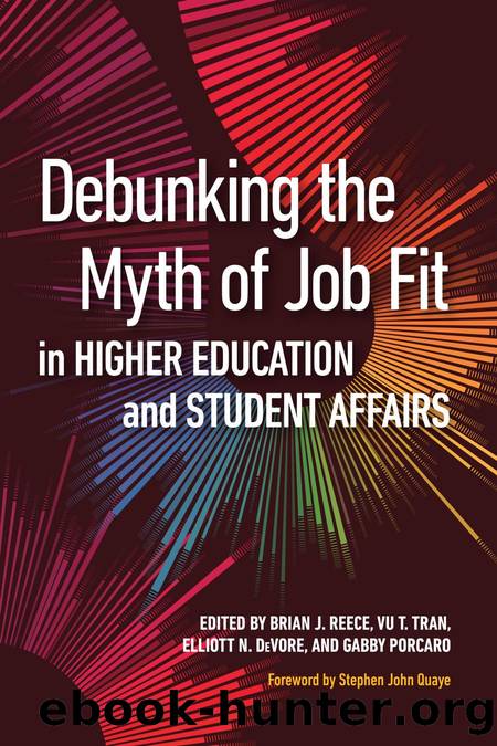 Debunking the Myth of Job Fit in Higher Education and Student Affairs by Brian J. Reece; Elliott N. DeVore; Gabby Porcaro; Vu T. Tran; Stephen John Quaye
