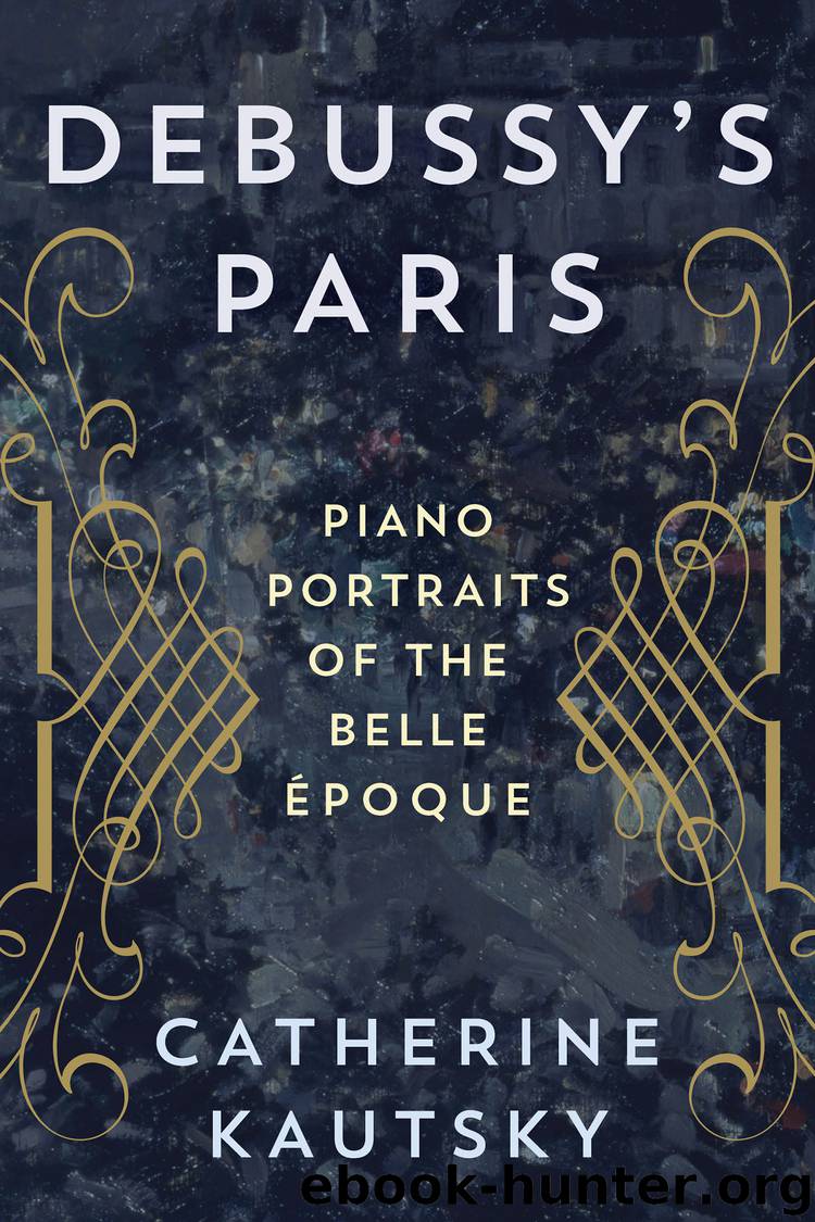 Debussy's Paris by Catherine Kautsky