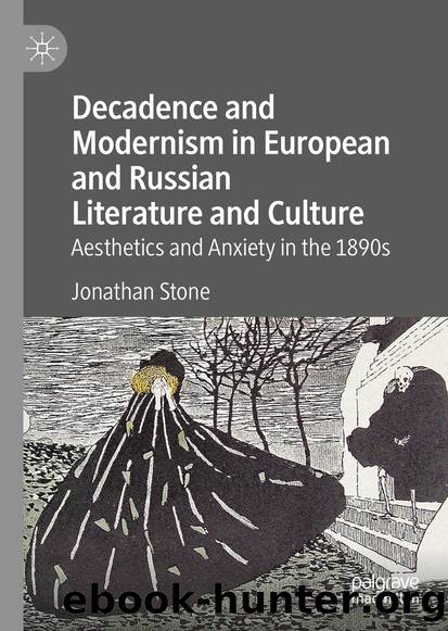 Decadence and Modernism in European and Russian Literature and Culture by Jonathan Stone