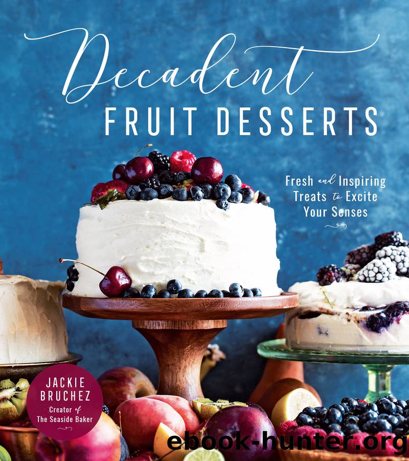 Decadent Fruit Desserts by Jackie Bruchez