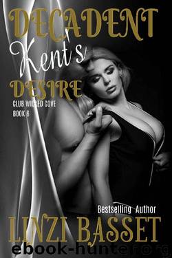 Decadent: Kent's Desire (Club WIcked Cove Book 6) by Linzi Basset