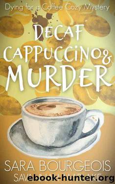 Decaf Cappuccino & Murder by Sara Bourgeois & Savannah Marlake