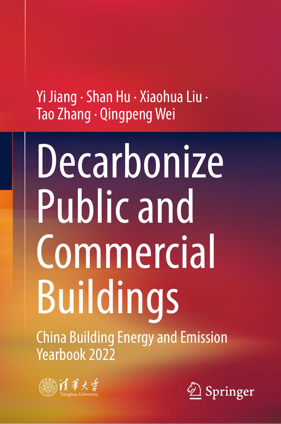 Decarbonize Public and Commercial Buildings: China Building Energy and Emission Yearbook 2022 by Yi Jiang Shan Hu Xiaohua Liu Tao Zhang Qingpeng Wei