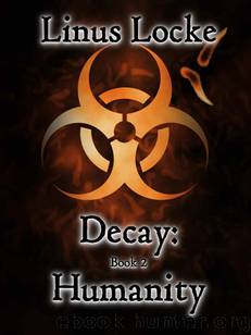 Decay (Book 2): Humanity by Locke Linus