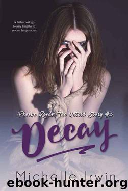 Decay (Phoebe Reede: The Untold #3.2 Declan Reede: The Untold Story #6) by Michelle Irwin