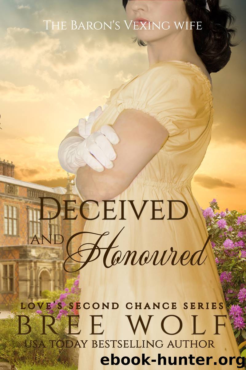 Deceived & Honoured--The Baron's Vexing Wife (#7 Love's Second Chance Series) by Bree Wolf