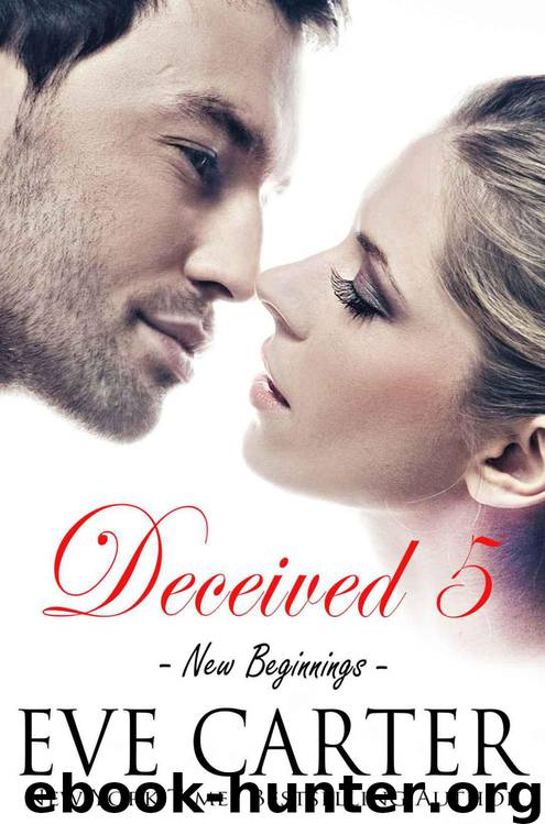 Deceived 5 - New Beginnings by Carter Eve