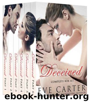 Deceived Complete Box Set: Alpha Billionaire Romance by Eve Carter