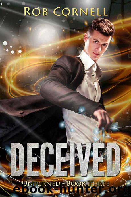 Deceived: An Urban Fantasy Novel (Unturned Book 3) by Cornell Rob