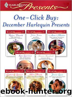 December Harlequin Presents: The Prince's Forbidden Virgin\Bedded, Or Wedded?\The Greek Tycoon's Pregnant Wife\The Demetrios Bridal Bargain\Italian Boss, Housekeeper Bride\The Ital by Robyn Donald