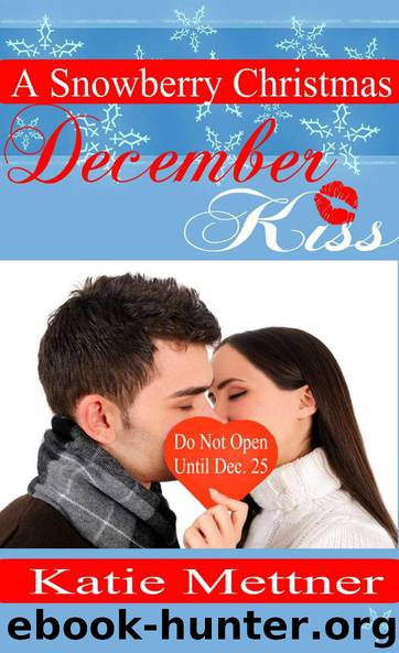 December Kiss (A Snowberry Christmas Book 2) by Katie Mettner