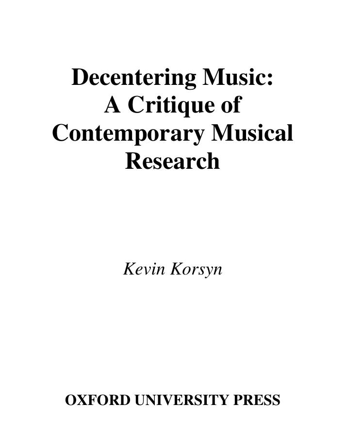 Decentering Music: A Critique of Contemporary Musical Research by Kevin Korsyn
