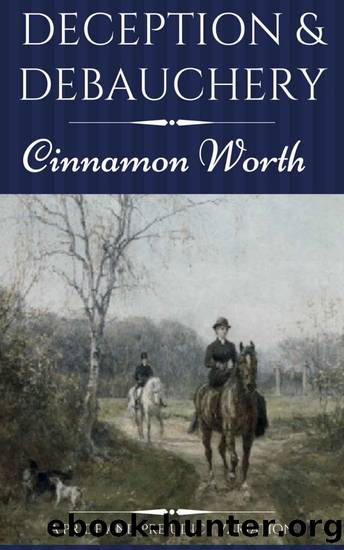 Deception & Debauchery: A Pride and Prejudice Variation by Cinnamon Worth