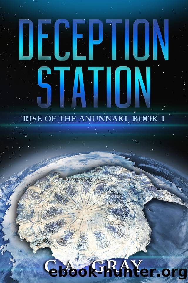 Deception Station: Rise of the Anunnaki, Book 1 by C.A. Gray