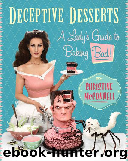 Deceptive Desserts: A Lady's Guide to Baking Bad! by McConnell Christine