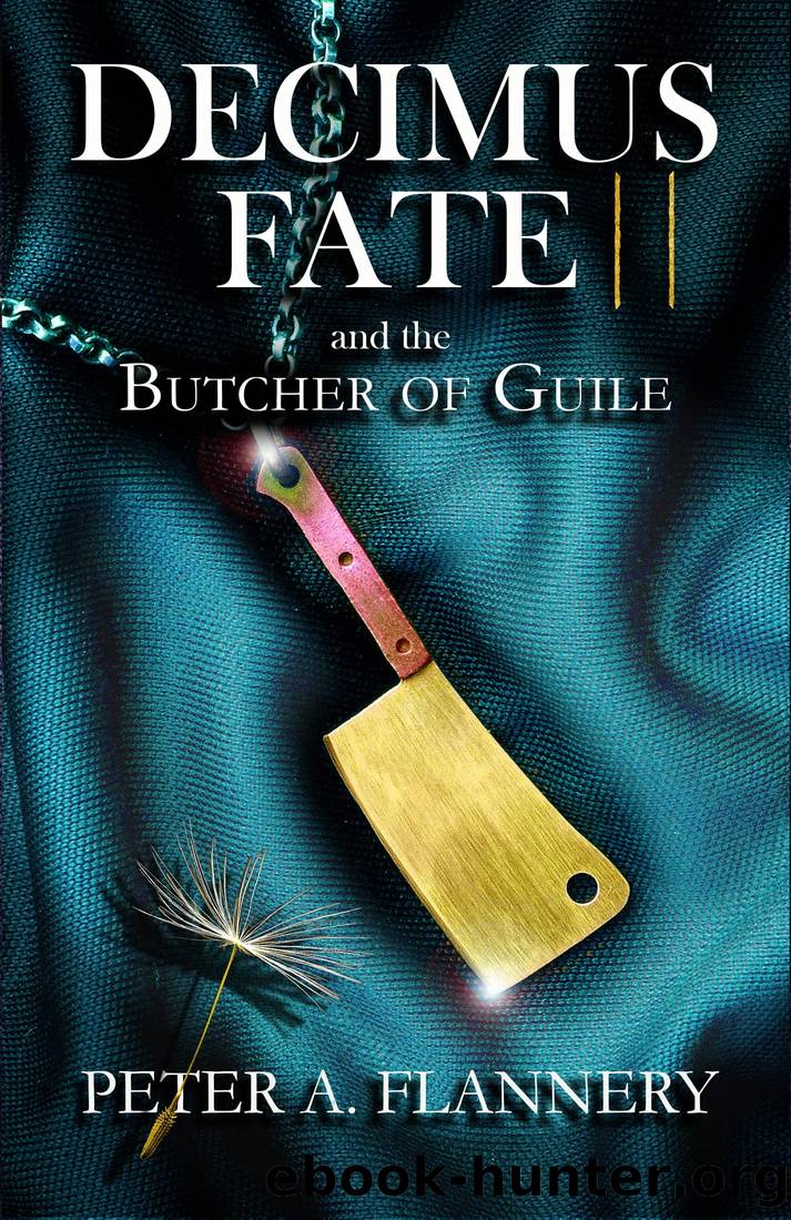 Decimus Fate and the Butcher of Guile: (Decimus Fate - Book 2) by Peter A. Flannery