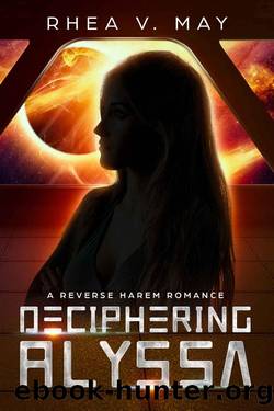 Deciphering Alyssa: A Reverse Harem Romance (Interstellar Hereafter Book 3) by Rhea V. May