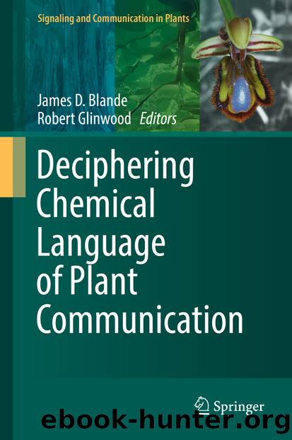 Deciphering Chemical Language of Plant Communication by James D. Blande & Robert Glinwood