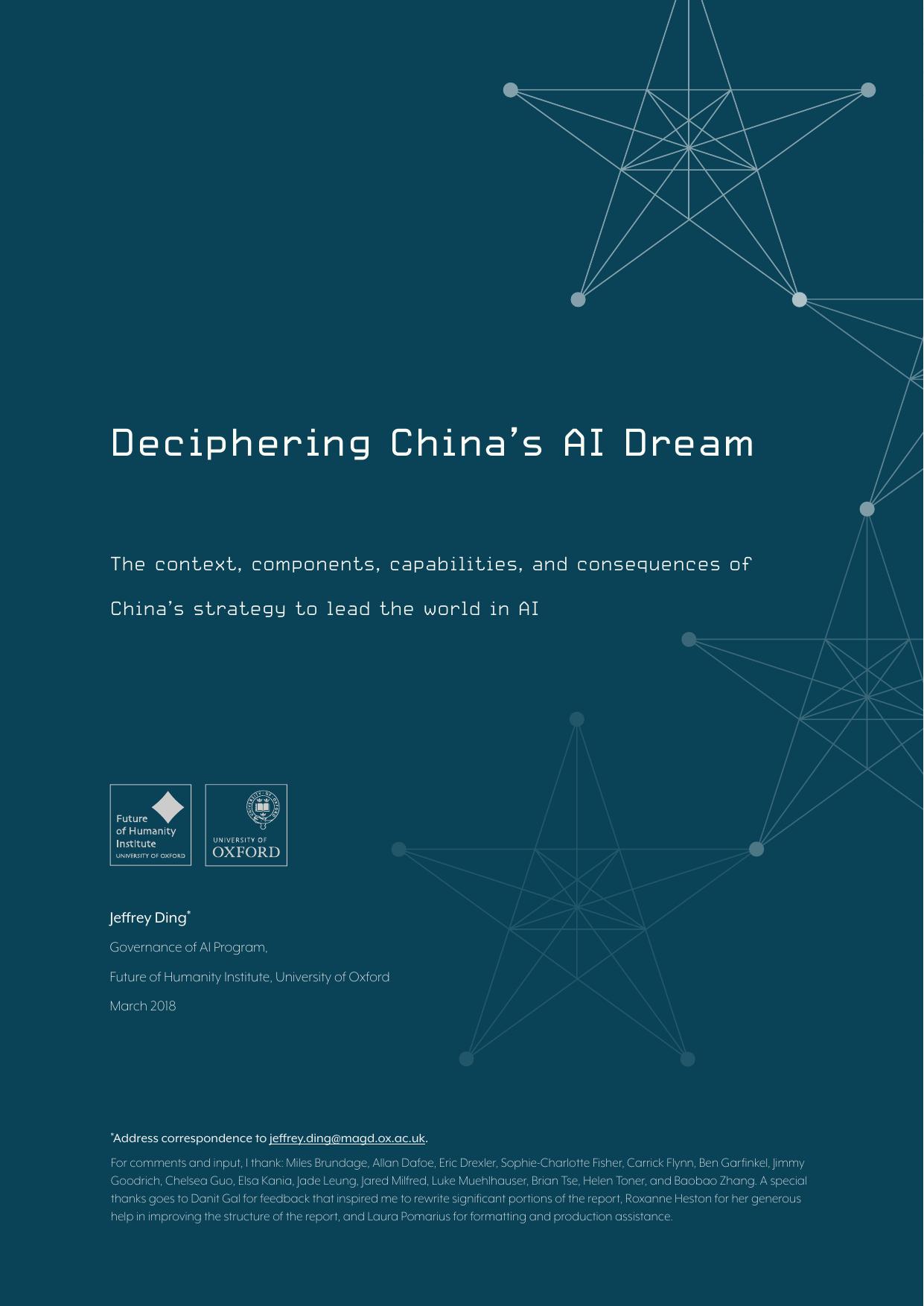 Deciphering Chinaâs AI Dream. The context, components, capabilities, and consequences of Chinaâs strategy to lead the world in AI by Jeffrey Ding
