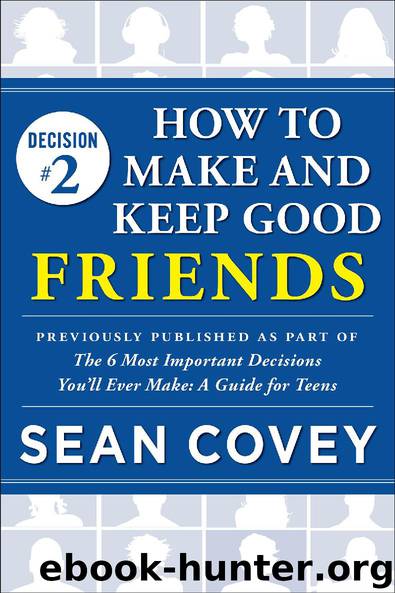 Decision #2: How to Make and Keep Good Friends by Sean Covey