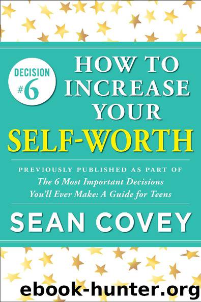 Decision #6: How to Increase Your Self Worth by Sean Covey