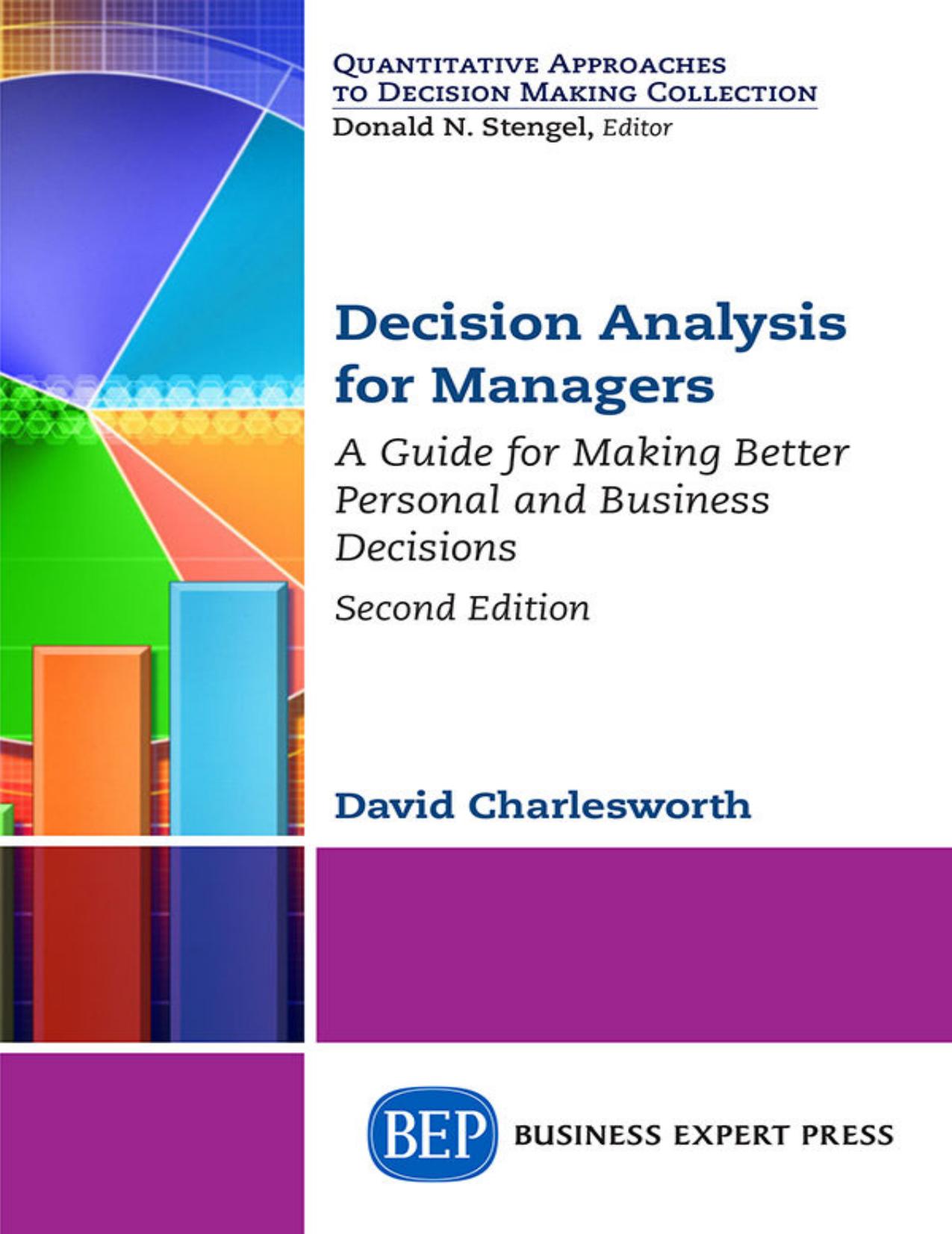 Decision Analysis for Managers: A Guide for Making Better Personal and Business Decisiones by David Charlesworth