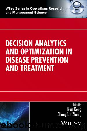 Decision Analytics and Optimization in Disease Prevention and Treatment by Nan Kong Shengfan Zhang