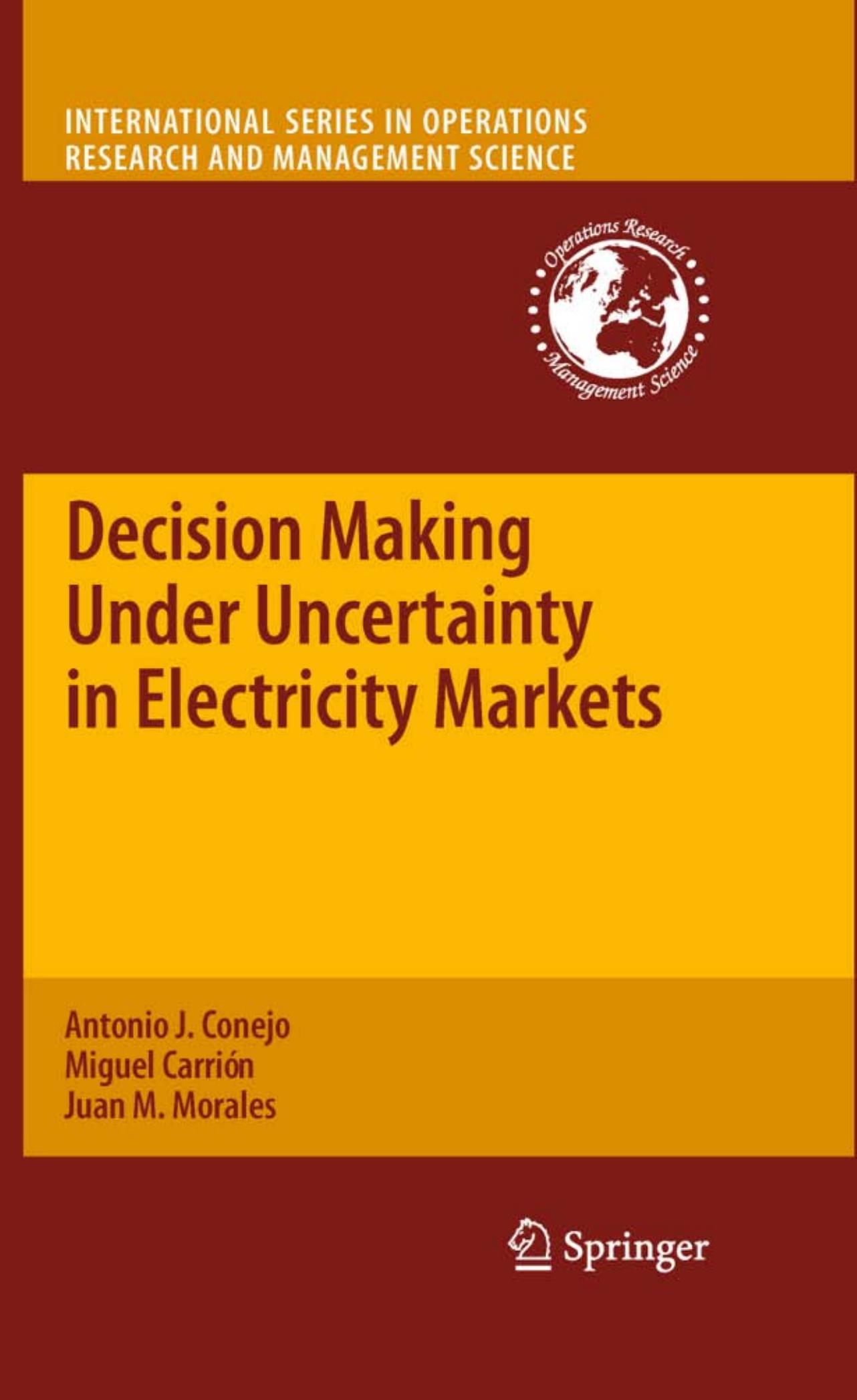 Decision Making Under Uncertainty in Electricity Markets by Antonio J. Conejo Miguel Carrión Juan M. Morales (auth.)