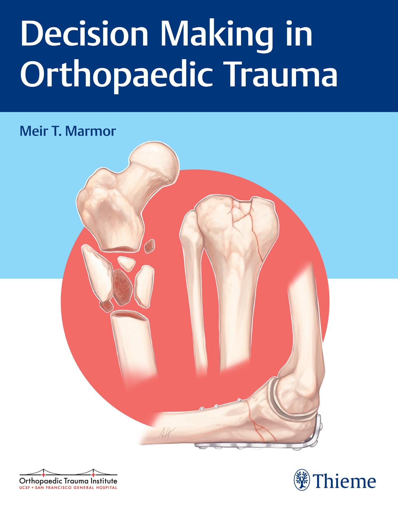 Decision Making in Orthopaedic Trauma by Meir T. Marmor & MD